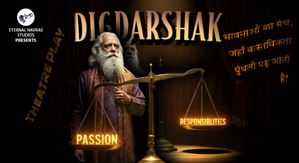 Poster for Digdarshak theatre play by Eternal Navras Studios in Mumbai, April 2025, featuring passion vs responsibilities concept.